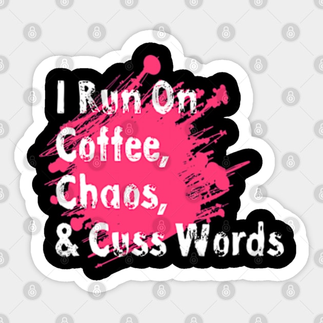 I Run On Coffee Chaos Cuss Words T Shirt Women Funny Short Sleeve Sticker by Pannolinno